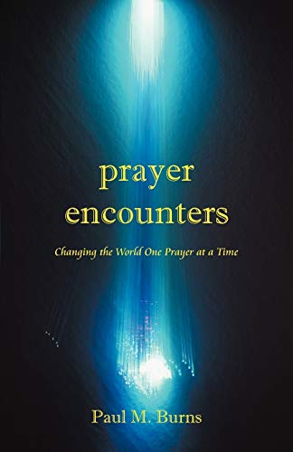 Stock image for Prayer Encounters: Changing the World One Prayer at a Time for sale by Books From California