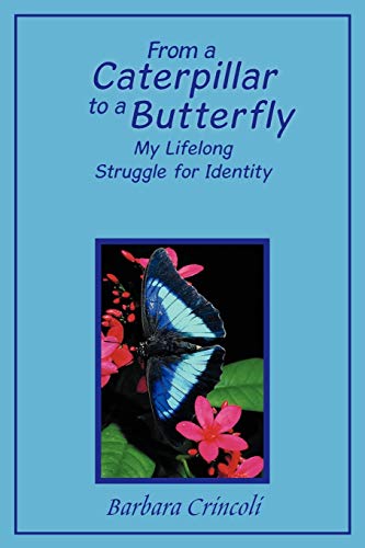 Imagen de archivo de From a Caterpillar to a Butterfly: My Lifelong Struggle for Identity a la venta por Chiron Media