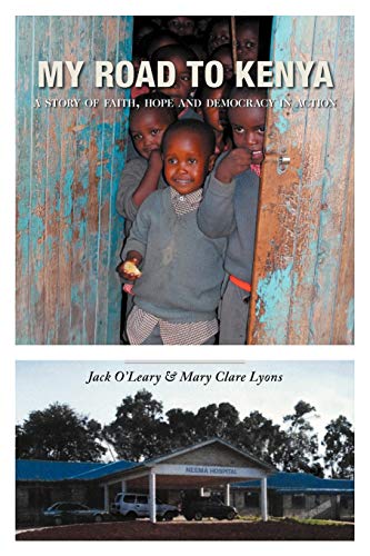 Stock image for My Road to Kenya: A Story of Faith, Hope and Democracy in Action for sale by Bookmans