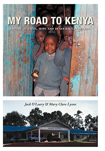 Stock image for My Road to Kenya: A Story of Faith, Hope and Democracy in Action for sale by RPL Library Store