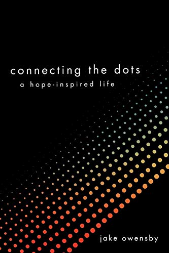 Stock image for Connecting the Dots: A Hope-Inspired Life for sale by Lakeside Books
