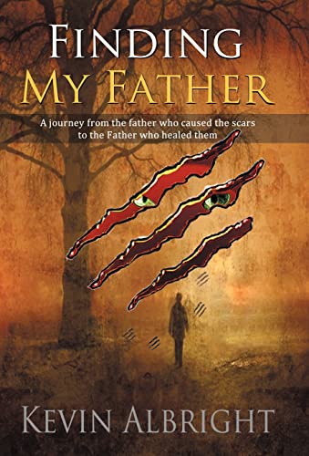 Stock image for Finding My Father A Journey from the Father Who Caused the Scars to the Father Who Healed Them for sale by PBShop.store US