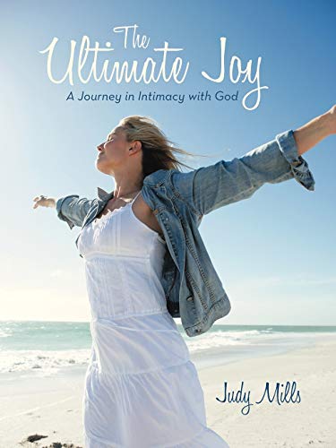 Beispielbild fr The Ultimate Joy: A Journey in Intimacy with God zum Verkauf von SecondSale