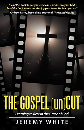 Stock image for The Gospel Uncut: Learning to Rest in the Grace of God. for sale by Chiron Media