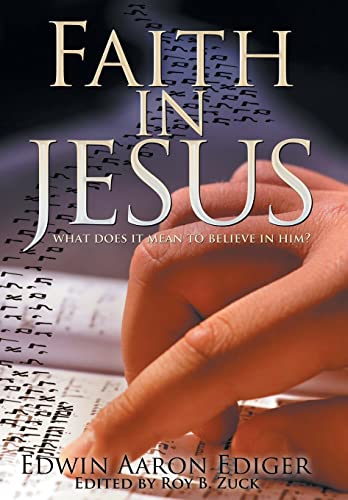 9781449768669: Faith in Jesus: What Does It Mean to Believe in Him?
