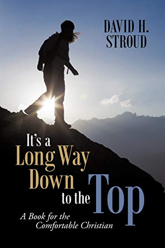 Stock image for It's a Long Way Down to the Top A Book for the Comfortable Christian for sale by PBShop.store US