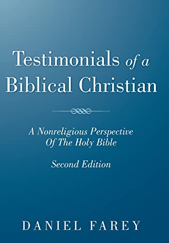 9781449770150: Testimonials of a Biblical Christian: A Nonreligious Perspective of the Holy Bible