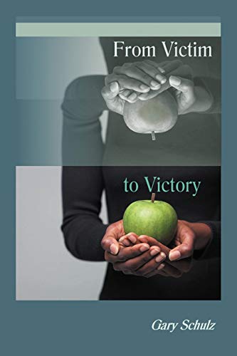 9781449770402: From Victim to Victory