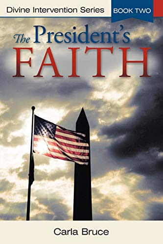 Beispielbild fr The President's Faith: Divine Intervention Series- Book Two zum Verkauf von James Lasseter, Jr