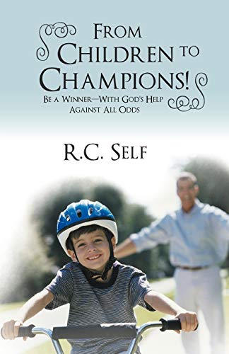 Stock image for From Children to Champions!: Be a Winner - With God's Help Against All Odds for sale by Half Price Books Inc.