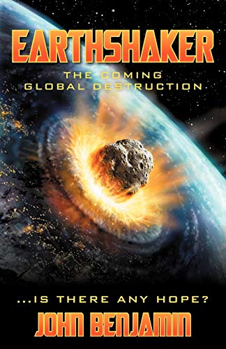 Earthshaker: The Coming Global Destruction (9781449771836) by Benjamin, John