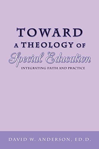 Imagen de archivo de Toward a Theology of Special Education: Integrating Faith and Practice a la venta por ThriftBooks-Dallas