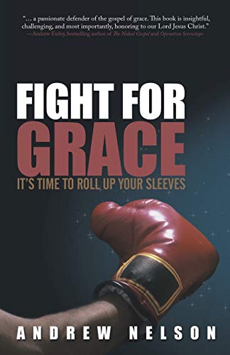 Beispielbild fr Fight for Grace : It's Time to Roll up Your Sleeves zum Verkauf von Better World Books