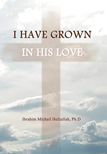 Beispielbild fr I Have Grown in His Love zum Verkauf von PBShop.store US