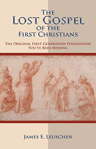 Stock image for The Lost Gospel of the First Christians: The Original First-Generation Foundation You've Been Missing for sale by Chiron Media