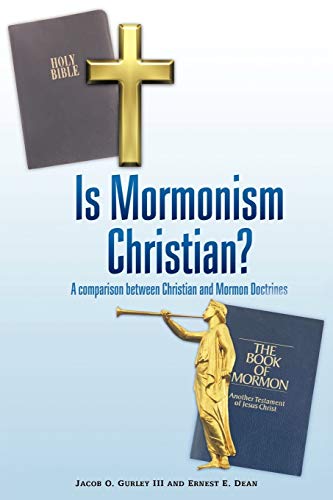 Stock image for Is Mormonism Christian?: A Comparison Between Christian and Mormon Doctrines for sale by Hoosac River Books