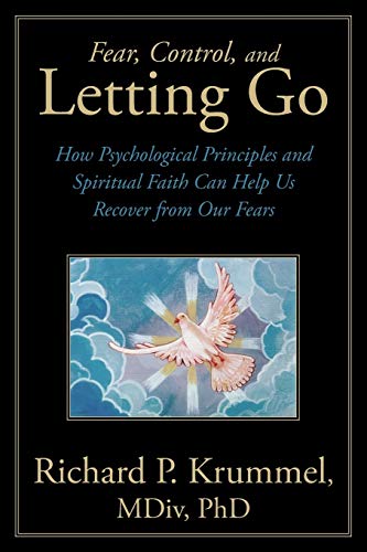 Stock image for Fear, Control, and Letting Go: How Psychological Principles and Spiritual Faith Can Help Us Recover from Our Fears for sale by SecondSale