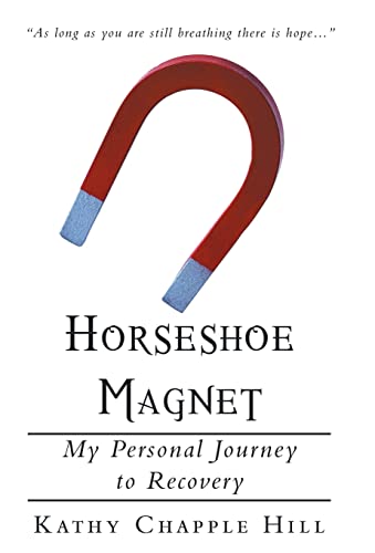 9781449784171: Horseshoe Magnet: My Personal Journey to Recovery