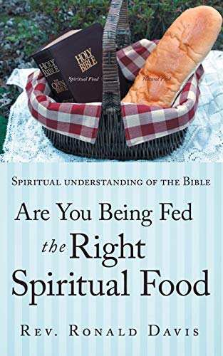 Stock image for Are You Being Fed the Right Spiritual Food: Spiritual Understanding of the Bible for sale by Chiron Media