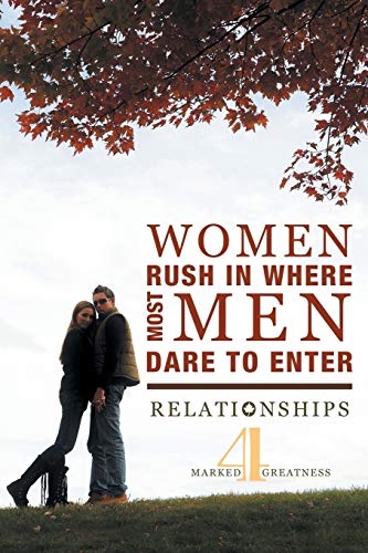 Stock image for Women Rush in Where Most Men Dare to Enter: Relationships for sale by Chiron Media