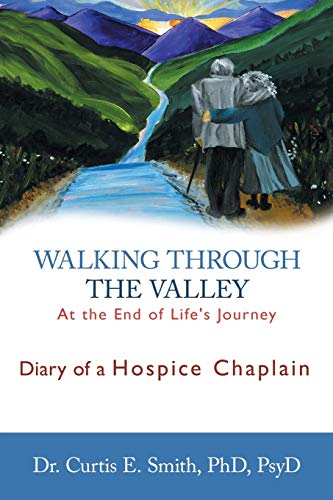 Imagen de archivo de Walking Through The Valley: Diary Of A Hospice Chaplain a la venta por Emily's Books