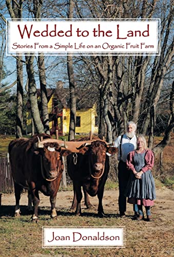 9781449785512: Wedded to the Land: Stories from a Simple Life on an Organic Fruit Farm