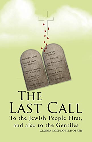 9781449786038: The Last Call: To the Jewish People First, and also to the Gentiles