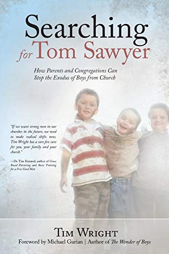 Imagen de archivo de Searching for Tom Sawyer: How Parents and Congregations Can Stop the Exodus of Boys from Church a la venta por Your Online Bookstore