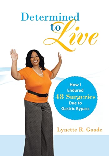 9781449787868: Determined to Live: How I Endured 48 Surgeries Due to Gastric Bypass