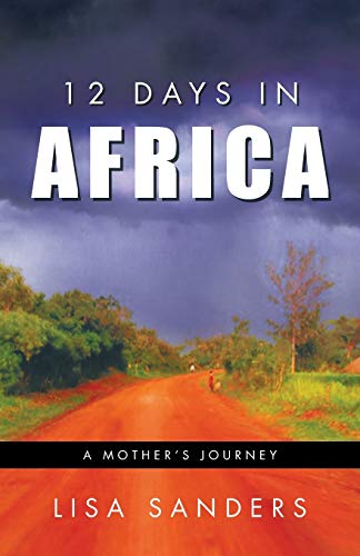 Beispielbild fr 12 Days in Africa: A Mothers Journey zum Verkauf von Goodwill of Colorado
