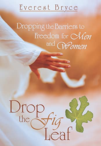 Stock image for Drop the Fig Leaf: Dropping the Barriers to Freedom for Men and Women for sale by Lakeside Books