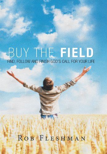 9781449792930: Buy the Field: Find, Follow and Finish God s Call for Your Life