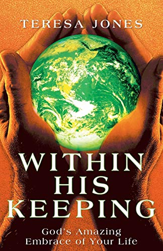 Within His Keeping: God's Amazing Embrace of Your Life (9781449794804) by Jones, Teresa