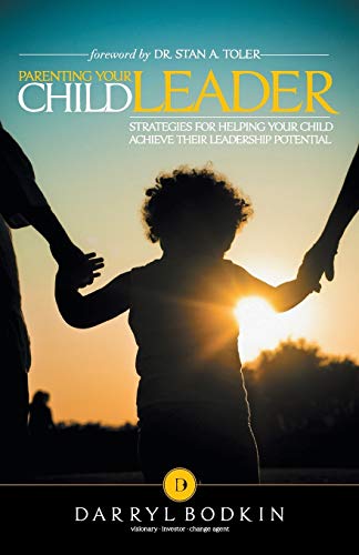 Stock image for Parenting Your Child Leader Strategies for Helping Your Child Achieve their Leadership Potential for sale by PBShop.store US