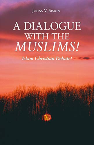 Stock image for A Dialogue with the Muslims!: Islam Christian Debate! for sale by Chiron Media