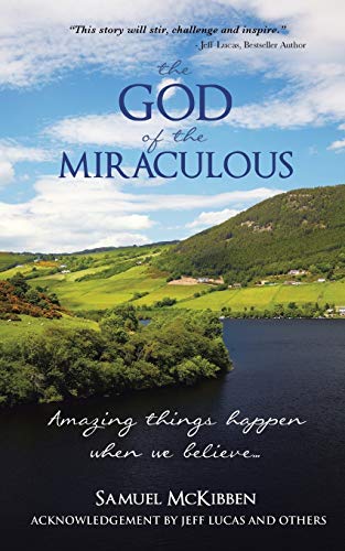 Stock image for The God of the Miraculous: Amazing Things Happen When We Believe for sale by Chiron Media