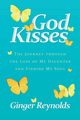 Beispielbild fr God Kisses: The Journey Through The Loss Of My Daughter And Finding My Soul zum Verkauf von SecondSale