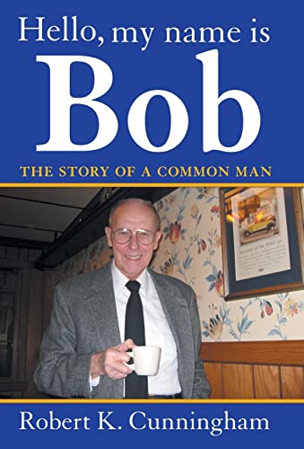 Imagen de archivo de Hello, My Name Is Bob The Story of a Common Man a la venta por PBShop.store US