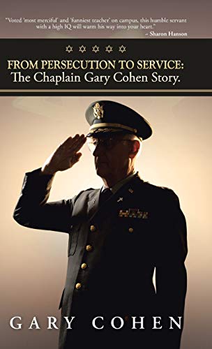 From Persecution to Service: The Chaplain Gary Cohen Story. (9781449797300) by Cohen, Gary
