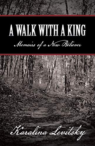 9781449797355: A Walk with a King: Memoirs of a New Believer