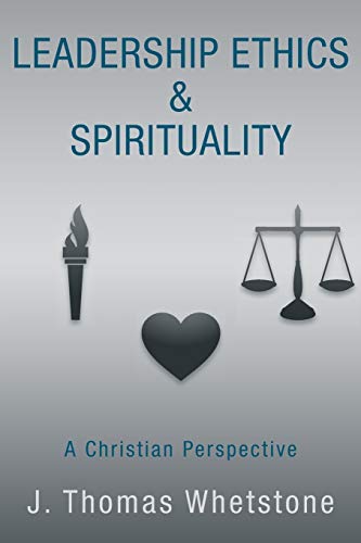 Stock image for Leadership Ethics & Spirituality: A Christian Perspective for sale by SecondSale