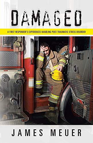9781449799557: Damaged: A First Responder's Experiences Handling Post-Traumatic Stress Disorder