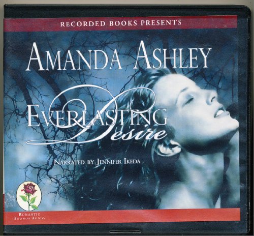 Everlasting Desire by Amanda Ashley Unabridged CD Audiobook (Desire Burns Forever) (9781449825959) by Amanda Ashley