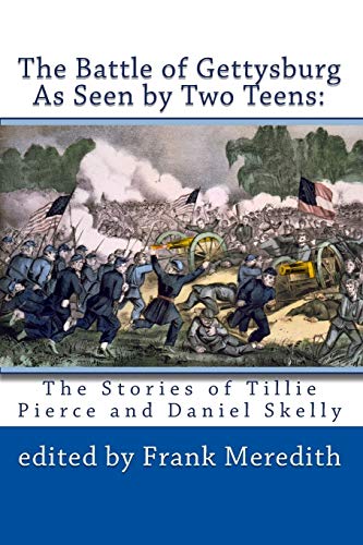 Beispielbild fr The Battle of Gettysburg As Seen by Two Teens: The Stories of Tillie Pierce and Daniel Skelly zum Verkauf von BooksRun