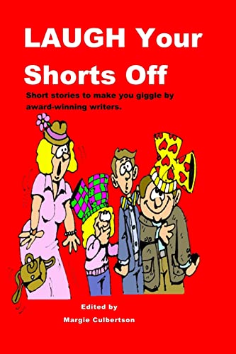 Laugh your Shorts Off: Short stories to make you giggle by award-winning writers (Paperback) - Margie Culbertson