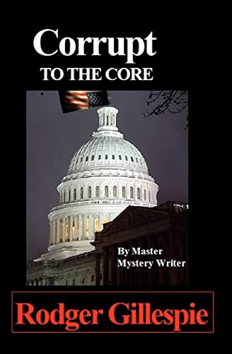 Imagen de archivo de Corrupt To The Core a la venta por California Books