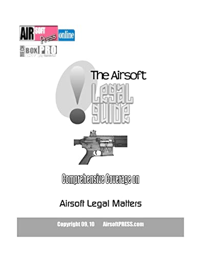 Imagen de archivo de The Airsoft Legal Guide: Comprehensive Coverage on Airsoft Legal Matters a la venta por Lucky's Textbooks