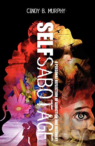 Stock image for Self Sabotage: A personal reflection of addiction and recovery for sale by THE SAINT BOOKSTORE