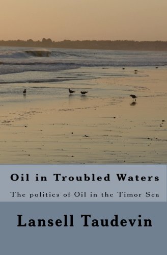 9781449909369: Oil in Troubled Waters: The politics of Oil in the Timor Sea