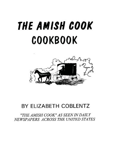 The Amish Cook CookBook: An Amish Cook Classic..... (9781449909444) by Coblentz, Elizabeth; Williams, Kevin
